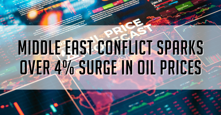 Middle East Conflict Sparks Over 4% Surge in Oil Prices