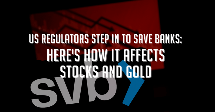 US Regulators Step in to Save Banks: Here's How it Affects Stocks and Gold
