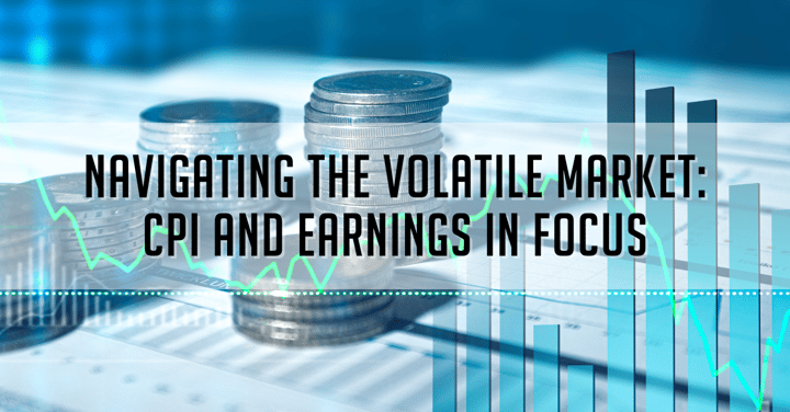 Navigating the Volatile Market: CPI and Earnings in Focus