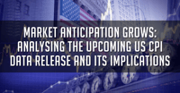 Market Anticipation Grows: Analysing the Upcoming US CPI Data Release and Its Implications