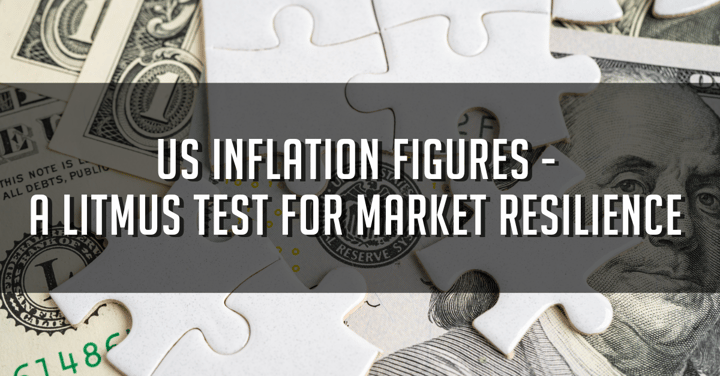 US Inflation Figures - A Litmus Test for Market Resilience