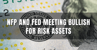 NFP and Fed Meeting Bullish for Risk Assets