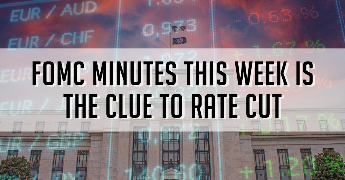 FOMC Minutes This Week Is The Clue To Rate Cut