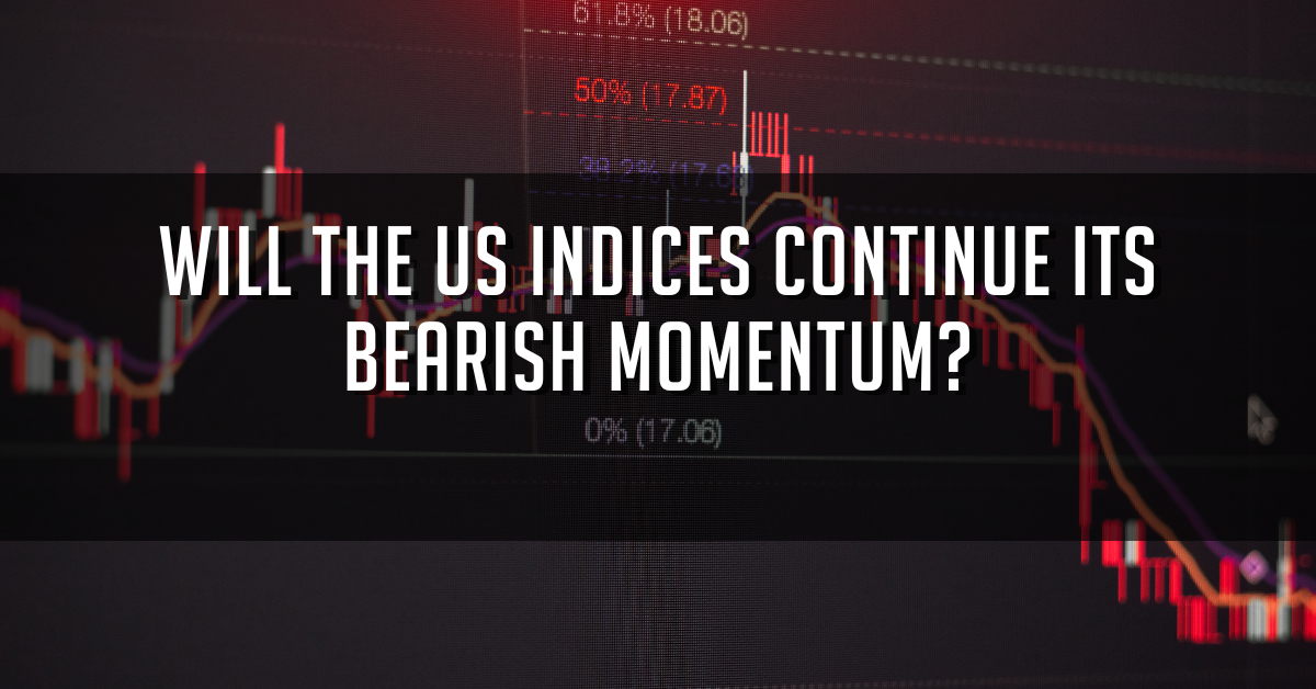 Will the US Indices Continue Its Bearish Momentum?